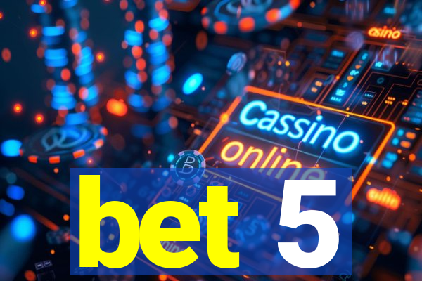 bet 5